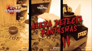 Alexa detecta fantasmas Parte 2