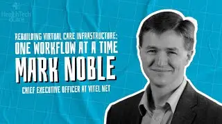 S1E24: Rebuilding Virtual Care Infrastructure: One Workflow At A Time | HealthTech2Care Podcast