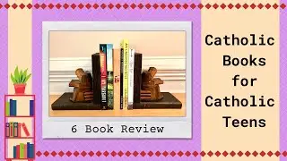 On Our Bookshelf || 6 Books For Catholic Teens