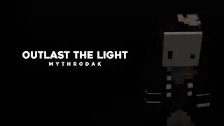 Outlast The Light - Mythrodak