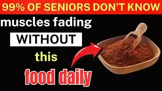 SENIORS, Your Muscles Are Fading Without THIS Food in Your Diet! | Elderly Health Tips
