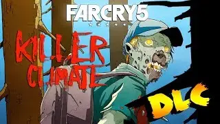 FAR CRY 5 прохождение DLC DEAD LIVING ZOMBIES [ДЕНЬ ЛЮТЫХ ЗОМБИ]: KILLER CLIMATE [КЛИМАТ - УБИЙЦА]
