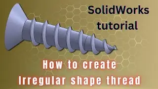 How to create irregular shape thread  SolidWorks tutorial...
