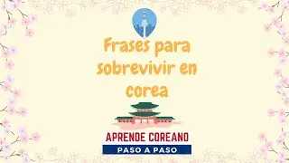 Frases para Sobrevivir en Corea┃#ViajaraCorea ┃#AprenderCoreano┃#ConversacionEnCoreano