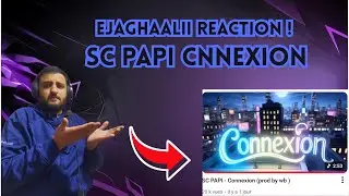 EJAGHAALII REACTION! SC PAPI - Connexion (prod by wb ) LE 7OUT TN FR