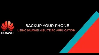 Backup Your Huawei Smartphone Data with HiSuite PC Application