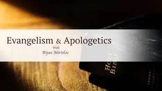 Evangelism & Apologetics, Bijan Mirtoloo | part 13