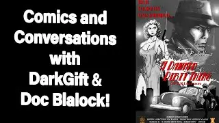 Comics and Conversations w/ DarkGift & Doc Blalock