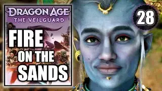 Dragon Age The Veilguard - Fire on the Sands - Gameplay Walkthrough Part 28