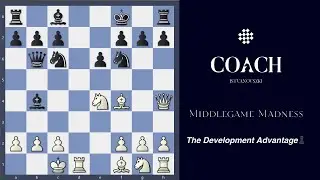 Middlegame Madness: The Development Advantage I.