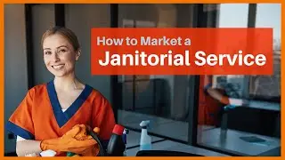 How to Market a Janitorial Service