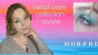 MORPHE sweet oasis collection review! | morphe x iluvsarahii (brutally honest!)
