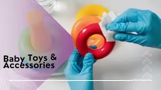How To Effectively Clean & Disinfect Baby Toys & Accessories