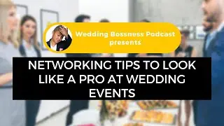 Networking tips for beginners to market your wedding business [Podcast Interview]