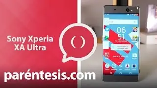 Sony Xperia XA Ultra. Review en español.