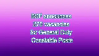 BSF announces 275 vacancies for General Duty Constable Posts #bsf #bsfrecruitment2024