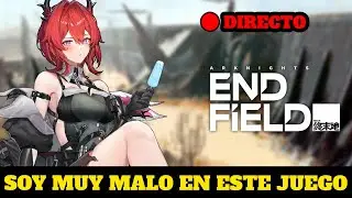 🔴 DIRECTO DE ARKNIGHTS: ENDFIELD, TENGO MUCHO QUE HACER 😱