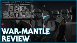 Star Wars: The Bad Batch - War-Mantle - Review