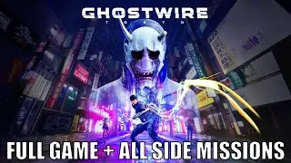 Ghostwire: Tokyo Full Game + All Side Missions In Alphabetical Order (No Commentary)