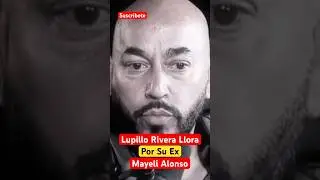 Lupillo Rivera Llora Por Su Ex Mayeli Alonso #shorts #viralvideo