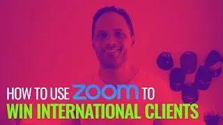 How to use Zoom to Win international clients