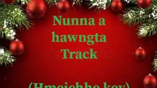 Nunna a hawng ta track (hmeichhe key)