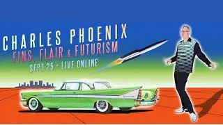 Charles Phoenix Presents - The Fins, Flair & Futurism Slide Show