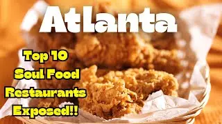 The Top 10 Ultimate Soul Food Guide &ndash;Atlanta #FriedChicken #MacAndCheese#Cornbread #Atlantasoulfood