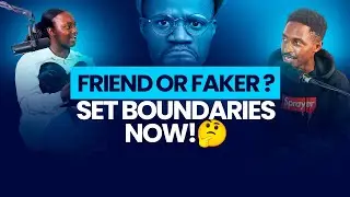 EPISODE 7: FRIEND OR FAKER? SET BOUNDARIES NOW!