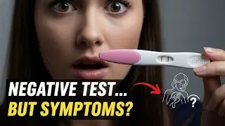 Negative Pregnancy Test but Still Have Symptoms? (Watch This!)