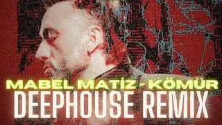 Mabel Matiz - K&ouml;m&uuml;r DeepHouse Remix