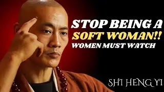 Stop Being a Soft Woman | Best Motivational Speech to Build Strength & Confidence | Shi Heng Yi