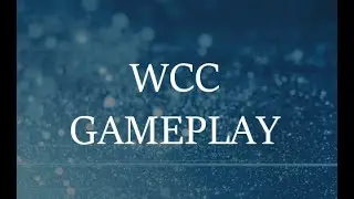 WCC Gameplay Part 2