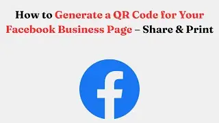 How to Generate a QR Code for Your Facebook Business Page &ndash; Share & Print