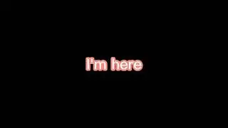 Papa, Mama , I'm here