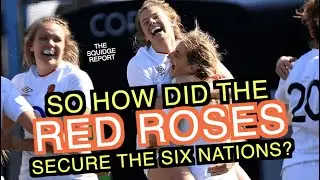 So how did the Red Roses secure the Six Nations? | Women's Six Nations Final 2021 | Squidge Report