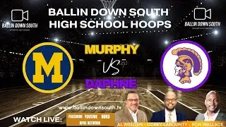 Ballin Down South High School Hoops:Murphy vs Daphne