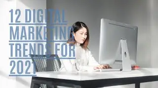 12 Digital Marketing Trends For 2021 For Business - You Can&rsquo;t Overlook
