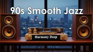90s Smooth Jazz - Relaxing Instrumental Mix for Daily Focus