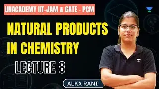 Natural Products In Chemistry || Lecture 8 || Alka Rani #gatepcm #gate #chemistry #unacademy