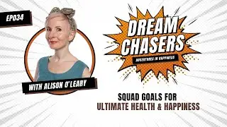 EP034 | Squad goals for ultimate health and happiness, With Alison O'Leary