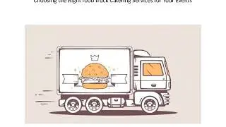 Relevant Tips to Food Truck Catering Events in Orlando