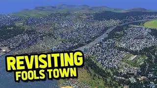 Revisiting FOOLS TOWN in Cities Skylines