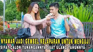 NYAMAR JADI GEMBEL KELAPARAN UNTUK MENGETAHUI SIFAT CALON TUNANGANNYA SAAT HARI ULANG TAHUNNYA !