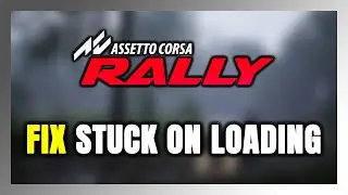 How to FIX Assetto Corsa Rally Stuck on Loading Screen / Not Loading