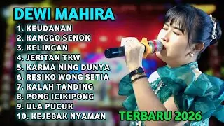 FULL ALBUM TERBARU 2026 DEWI MAHIRA KEUDANAN - KANGGO SENOK - KELINGAN