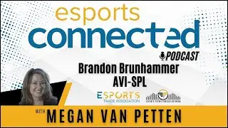 Esports Connected - Merging Technologies In the World of Gaming With Brandon Brunhammer