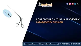 Port Closure Suture Laparoscopic | Laparoscopic Suture | Laparoscopy Instrument | JDMeditech India