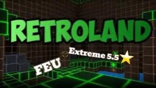 Retroland + Extreme 5.5⭐ + Flood escape ultimate/FEU