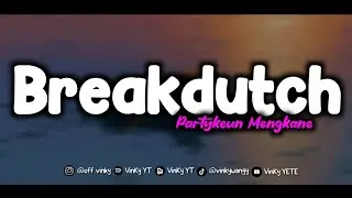 DJ BREAKDUTCH PARTYKEUN MENGKANE FYP TIKTOK